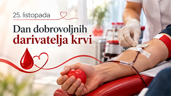 "Jedni daruju krv, drugi dobivaju priliku za život" - 25 listopada, Dan dobrovoljnih darivatelja krvi