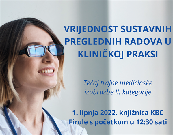 Tečaj II. kategorije: "Vrijednosti sustavnih preglednih radova u kliničkoj praksi"