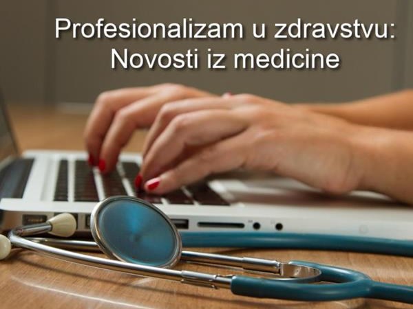 Profesionalizam u zdravstvu: Novosti iz medicine #133