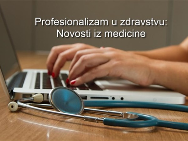 Profesionalizam u zdravstvu: Novosti iz medicine #139