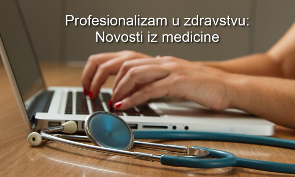 Profesionalizam u zdravstvu: Novosti iz medicine #141