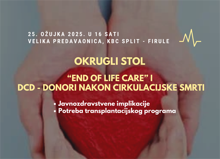 Okrugli stol "End of life care i DCD - donori nakon cirkulacijske smrti" - 25. ožujka