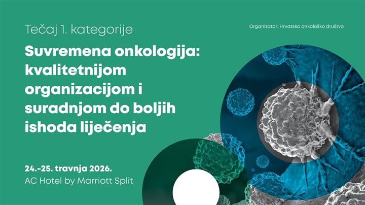 Tečaj: Suvremena onkologija: kvalitetnijom organizacijom I suradnjom do boljih ishoda liječenja – Split, 24. i 25. travnja 2026.