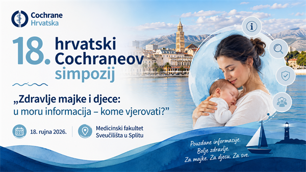 18. hrvatski Cochrane simpozij - Zdravlje majki i djece: U moru informacija – kome vjerovati?